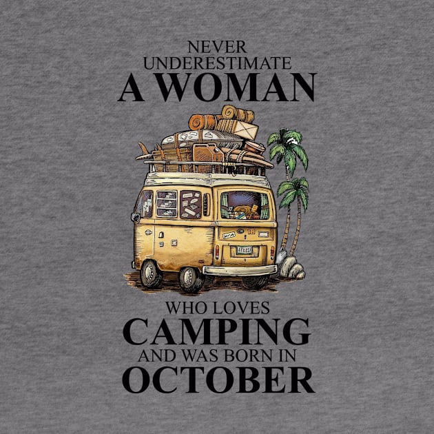 Never Underestimate A Woman Who Loves Camping And Was Born In October by boltongayratbek